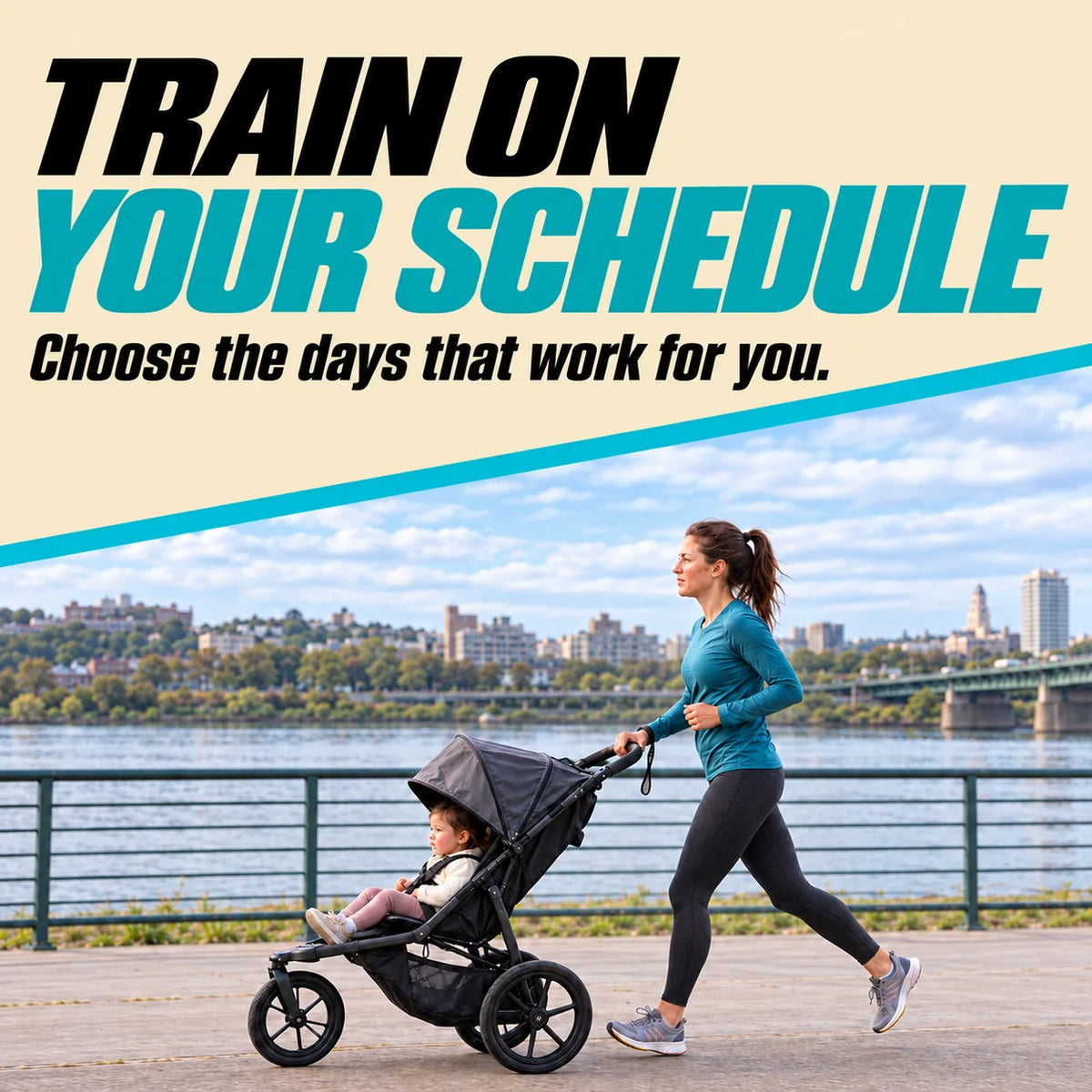 Mom running with her daughter in a jogging stroller beside text explaining that you can choose the training days that work for you.